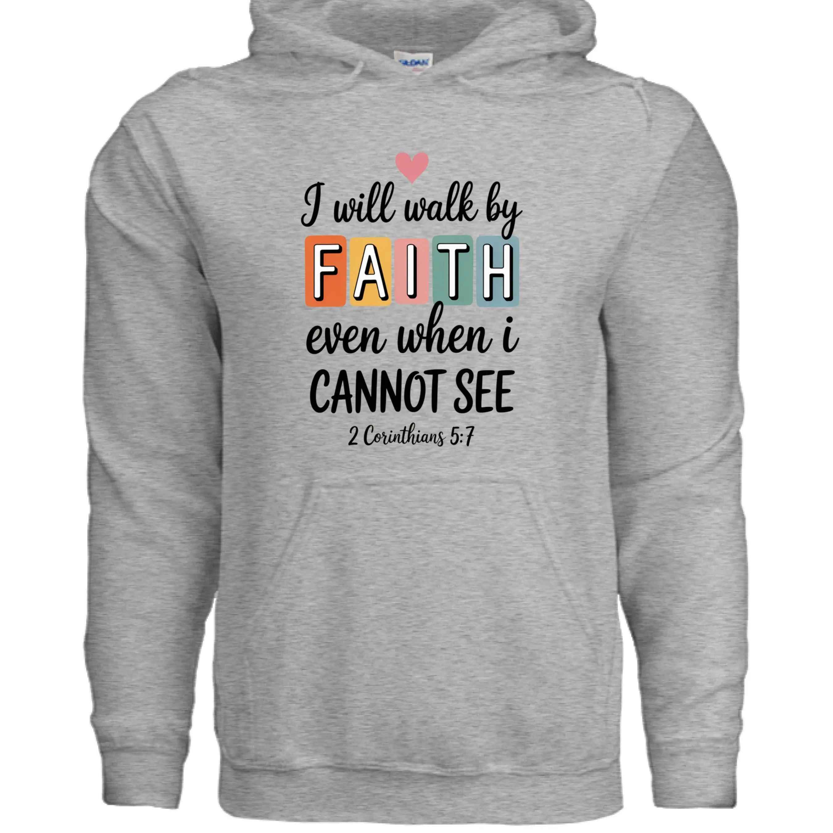 Walk by Faith Hoodie - Inspirational Christian Sweatshirt