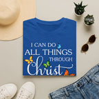 I Can Do All Things Through Christ T-Shirt — Inspirational Christian Faith Tee