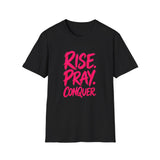 Rise. Pray. Conquer. Christian T-Shirt