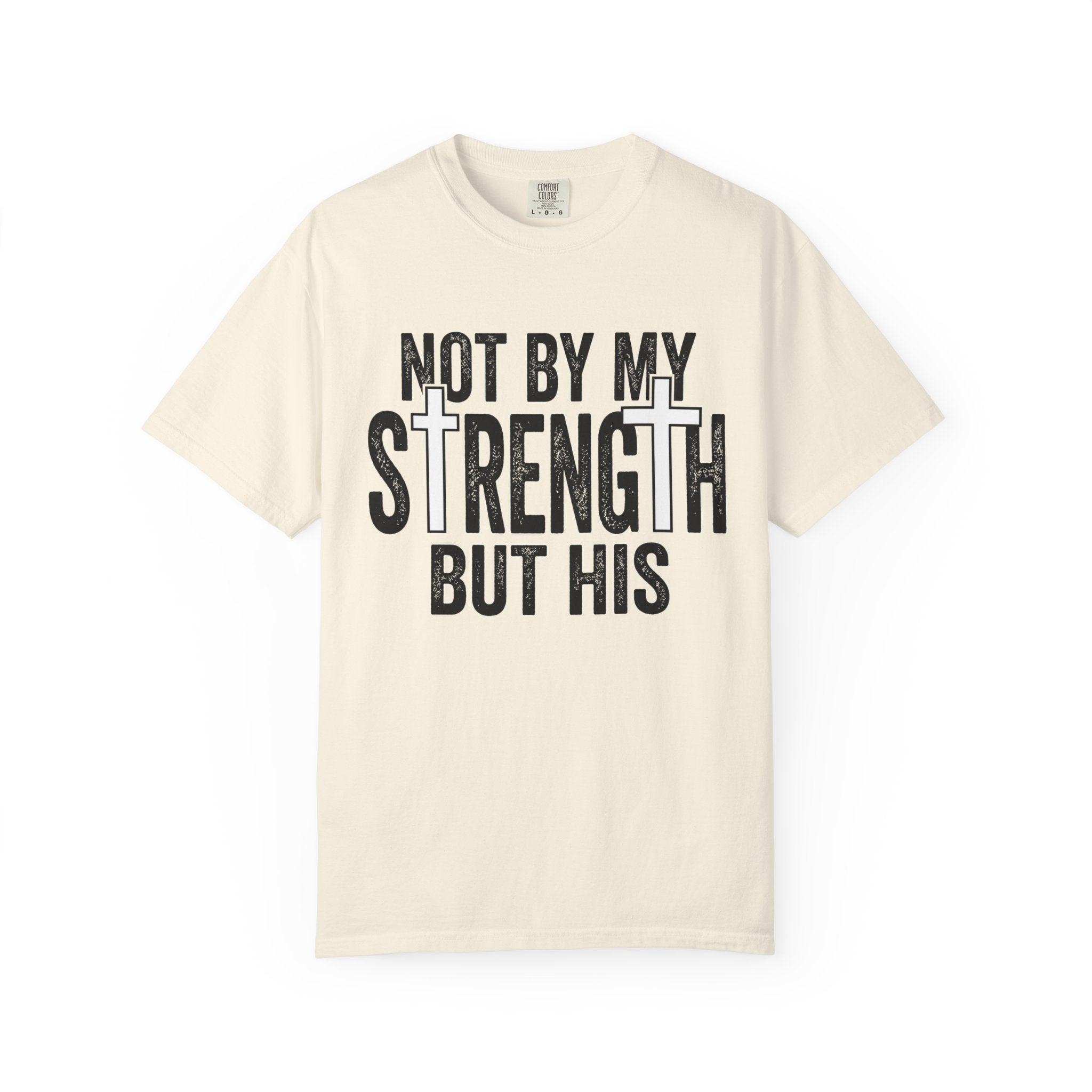 Faith T-Shirt — "Not By My Strength But His" Christian Inspirational Tee
