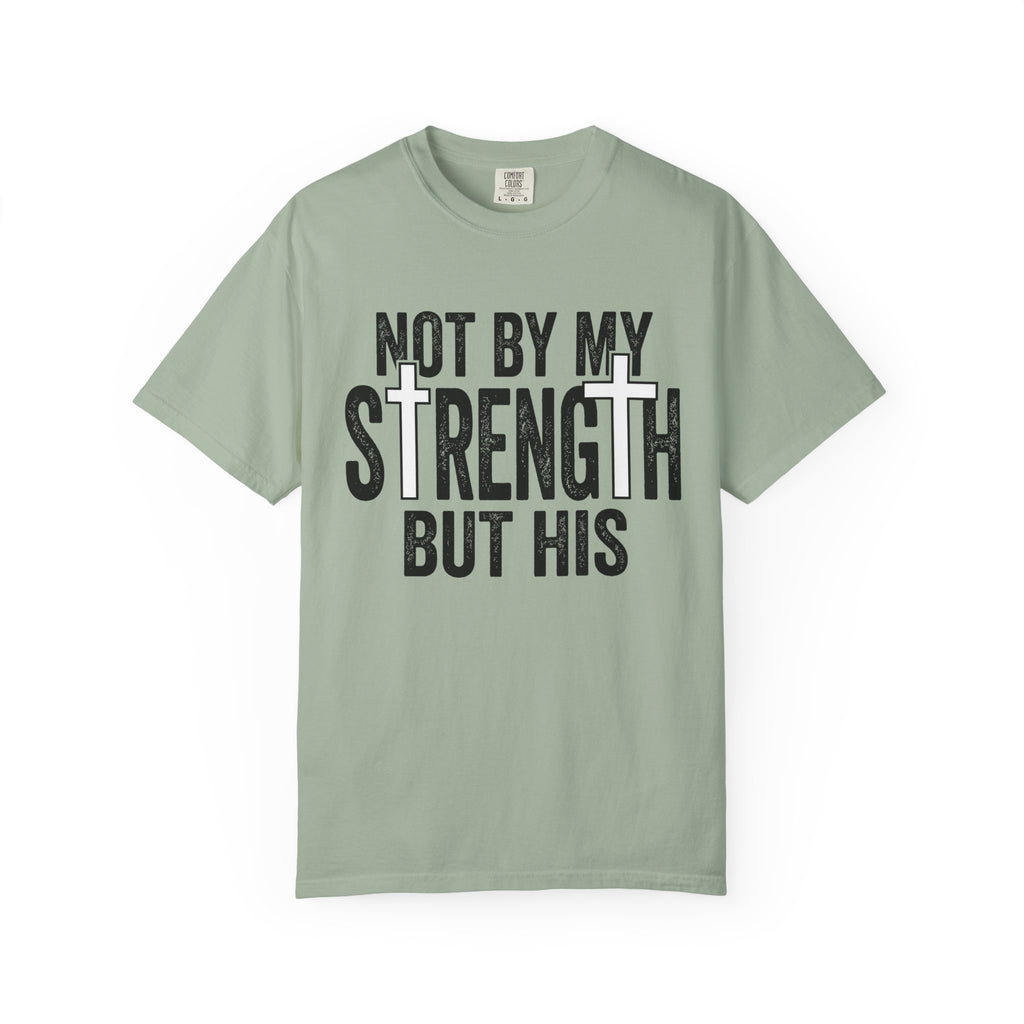 Faith T-Shirt — "Not By My Strength But His" Christian Inspirational Tee