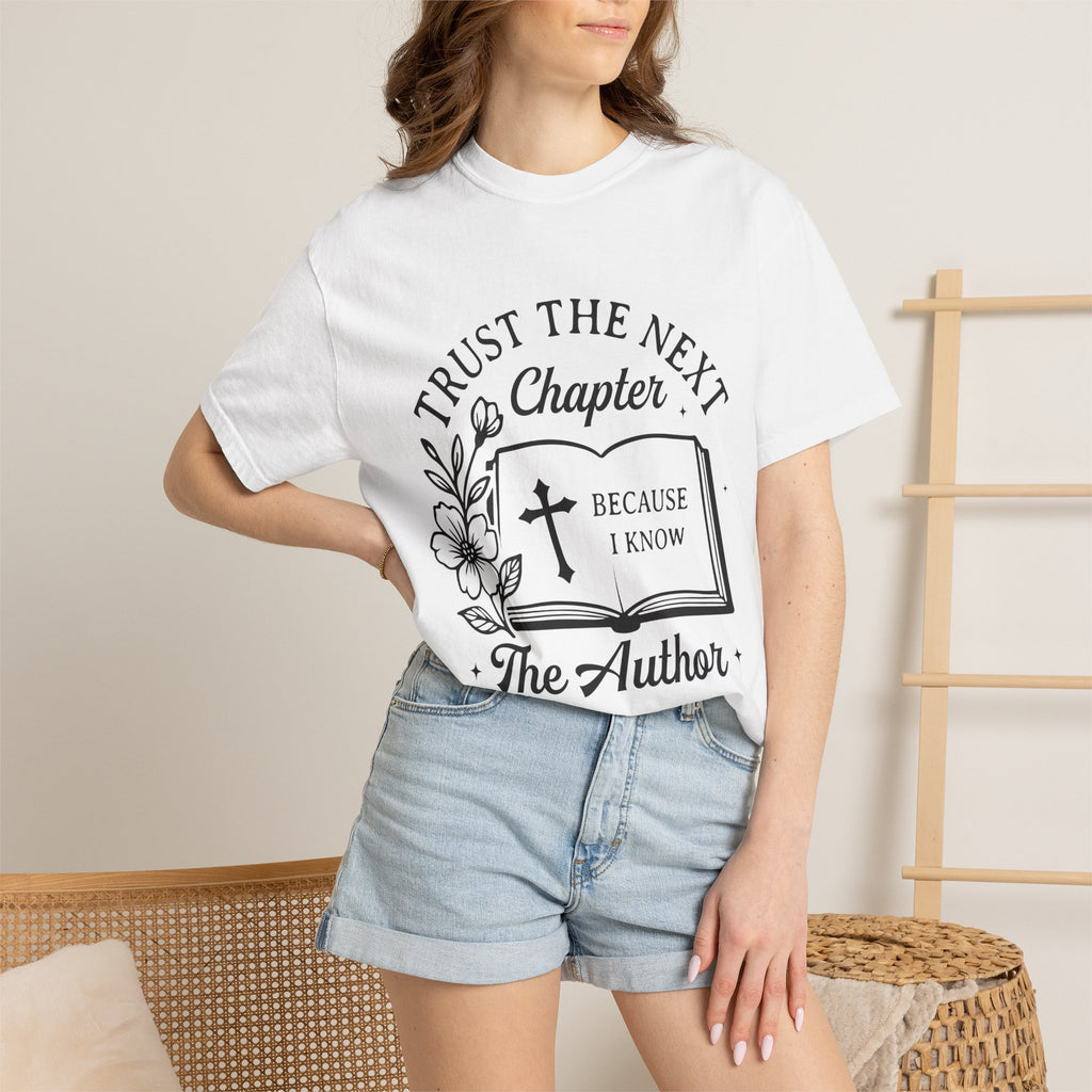 Trust the Next Chapter T-Shirt — "I Trust the Next Chapter Because I Know The Author" Christian Faith Tee