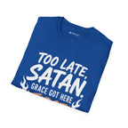 Too Late Satan T‑Shirt — "Grace Got Here First" Christian Faith Graphic Tee