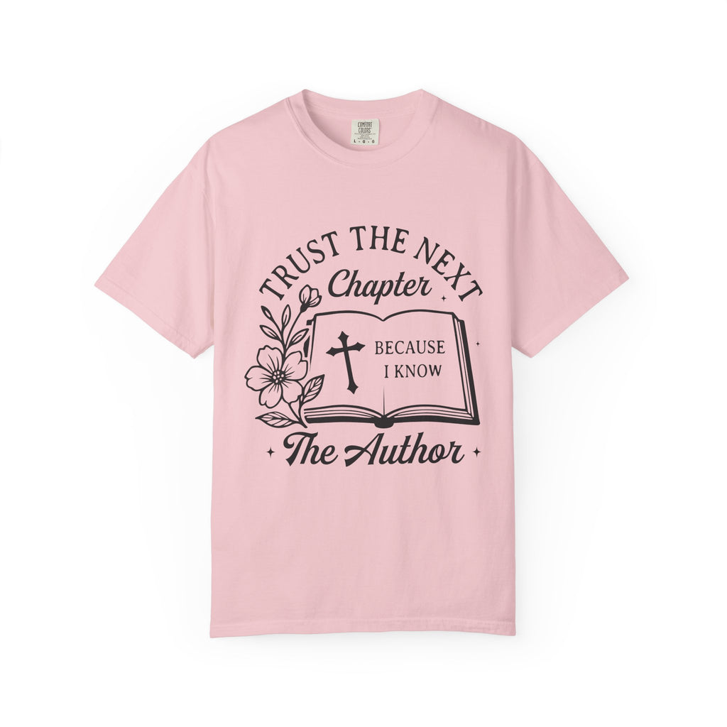 Trust the Next Chapter T-Shirt — "I Trust the Next Chapter Because I Know The Author" Christian Faith Tee