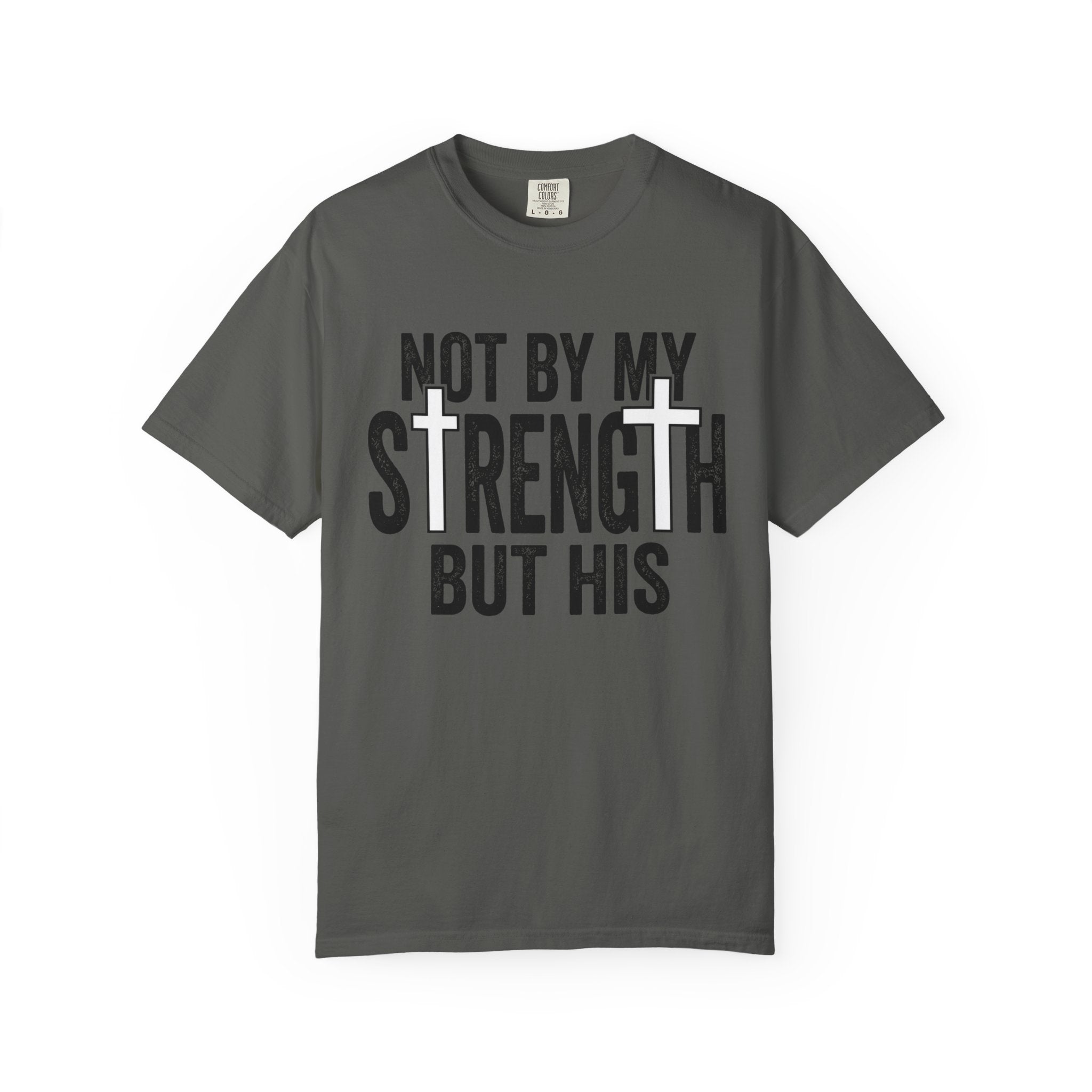 Faith T-Shirt — "Not By My Strength But His" Christian Inspirational Tee