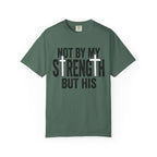 Faith T-Shirt — "Not By My Strength But His" Christian Inspirational Tee