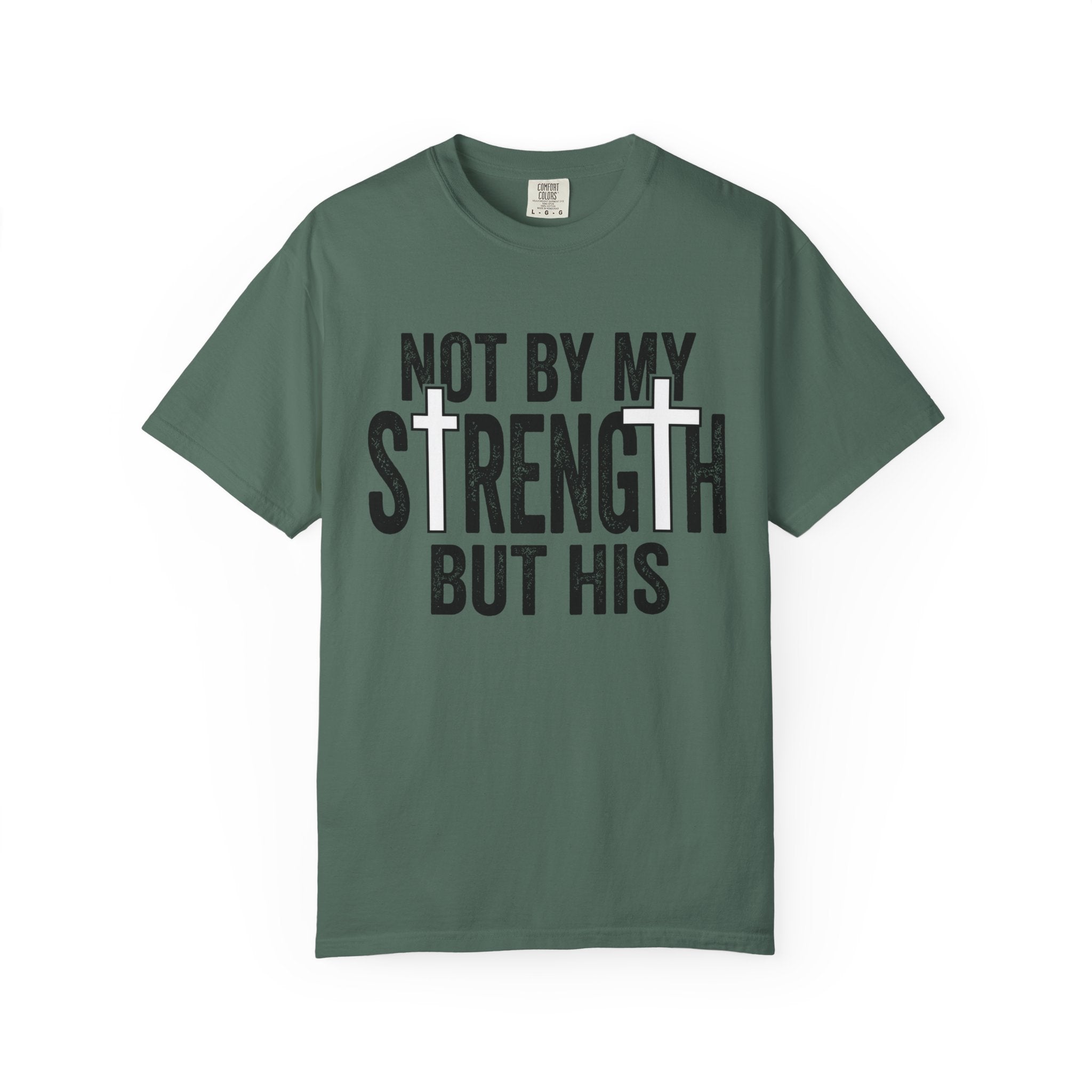 Faith T-Shirt — "Not By My Strength But His" Christian Inspirational Tee