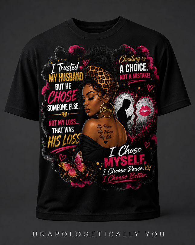 I Trusted My Husband But He Chose Someone Else" Afrocentric Empowerment Tee