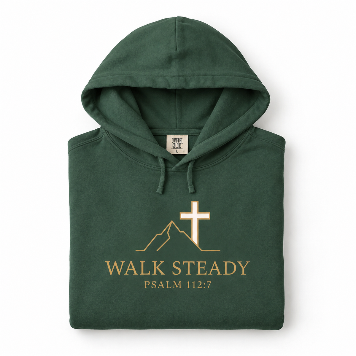 Walk Steady Christian Hoodie | Psalm 112:7