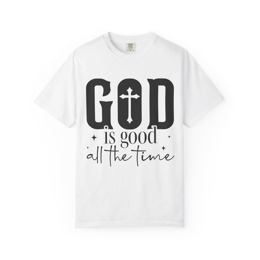 God Is Good All The Time T-Shirt