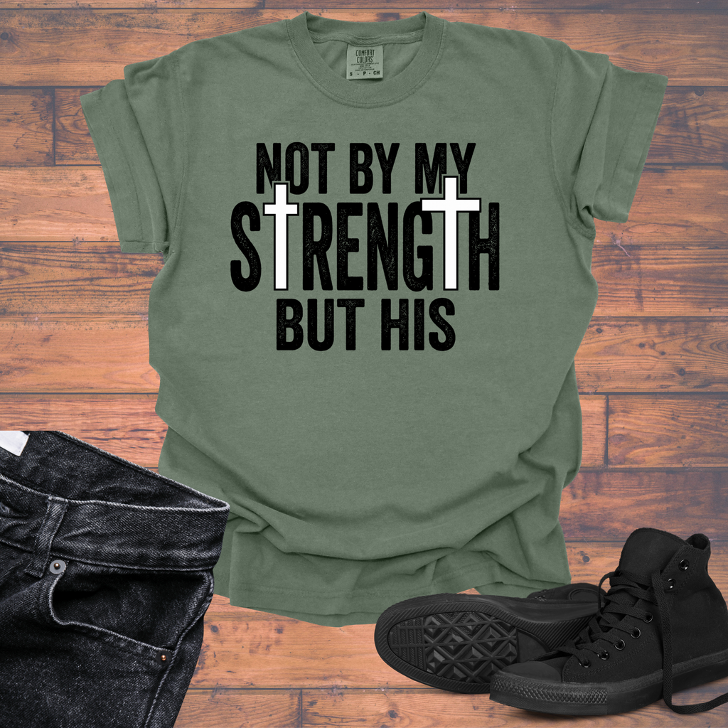 Not By My Strength But His Christian T-Shirt