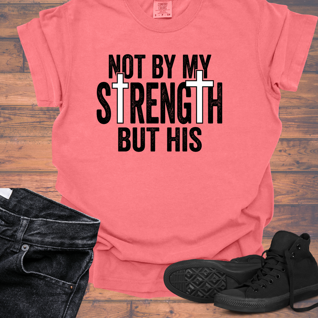 Not By My Strength But His Christian T-Shirt