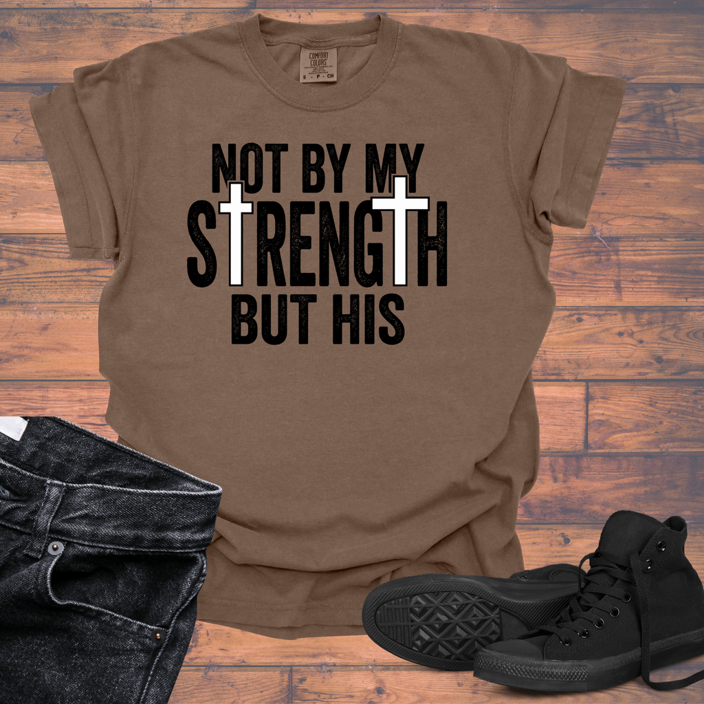 Not By My Strength But His Christian T-Shirt