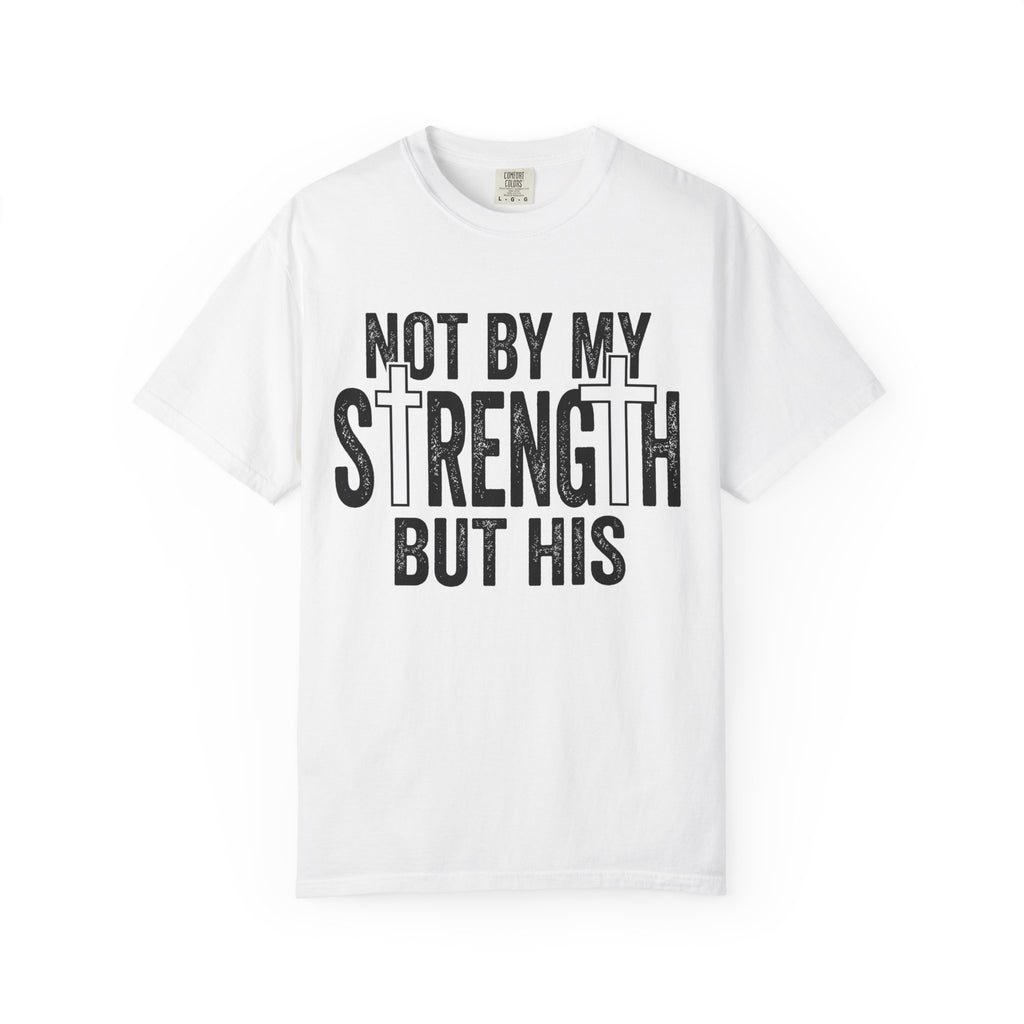 Not By My Strength But His Christian T-Shirt