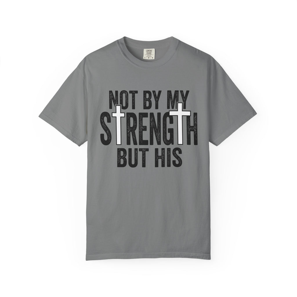 Faith T-Shirt — "Not By My Strength But His" Christian Inspirational Tee
