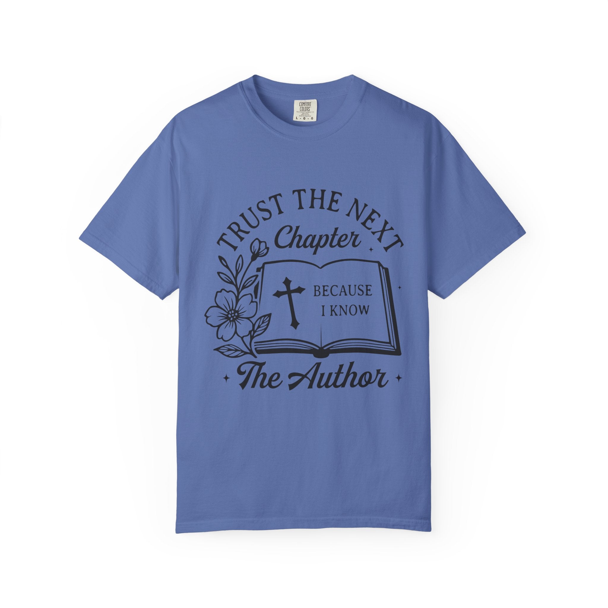 Trust the Next Chapter T-Shirt — "I Trust the Next Chapter Because I Know The Author" Christian Faith Tee