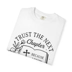 Trust the Next Chapter T-Shirt — "I Trust the Next Chapter Because I Know The Author" Christian Faith Tee