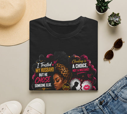 T-Shirt — "I Trusted My Husband But He Chose Someone Else" Afrocentric Empowerment Tee