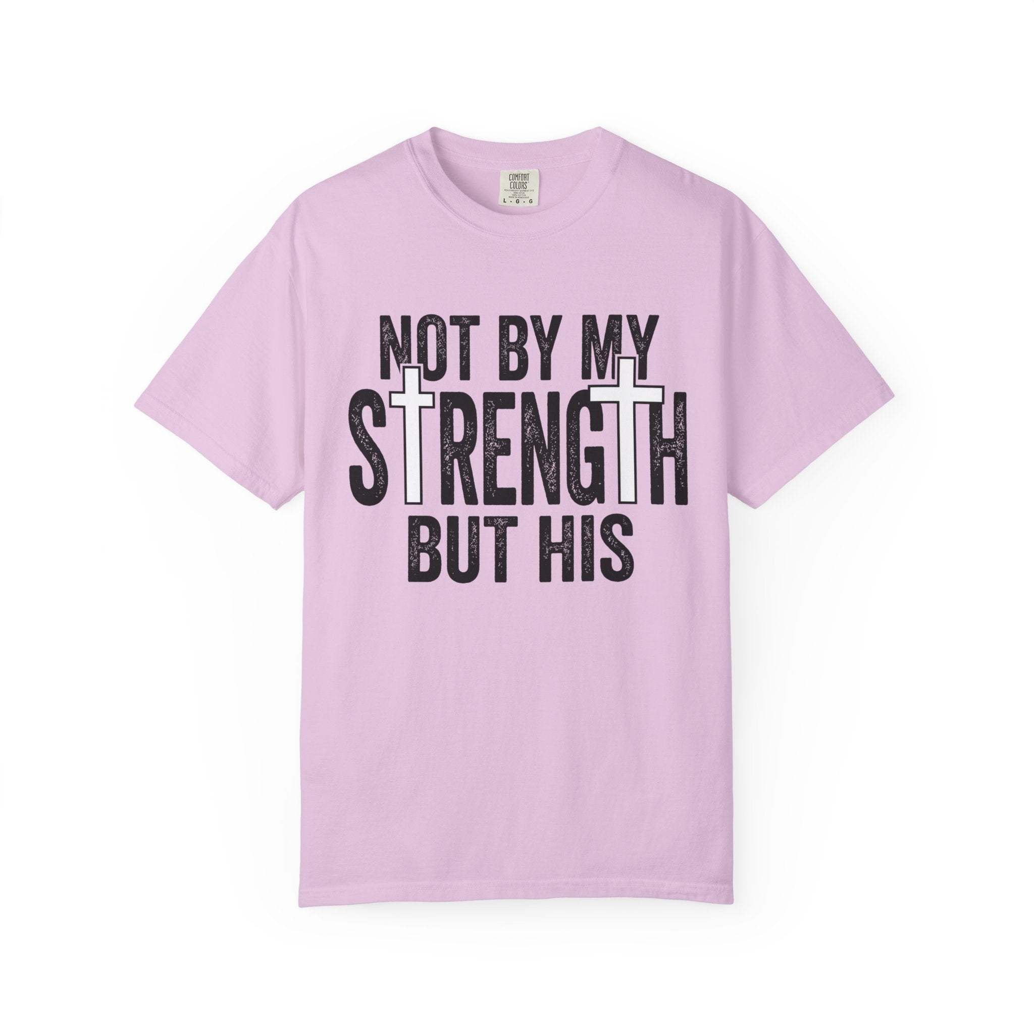 Faith T-Shirt — "Not By My Strength But His" Christian Inspirational Tee