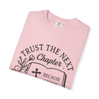 Trust the Next Chapter T-Shirt — "I Trust the Next Chapter Because I Know The Author" Christian Faith Tee