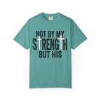 Not By My Strength But His Christian T-Shirt