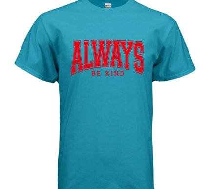 Always Be Kind T-Shirt - Inspirational Kindness Tee