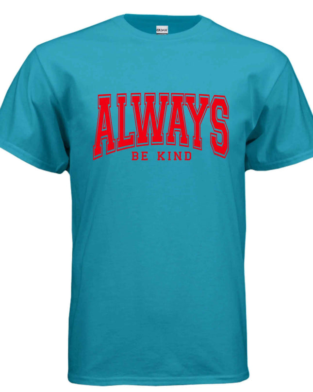 Always Be Kind T-Shirt - Inspirational Kindness Tee