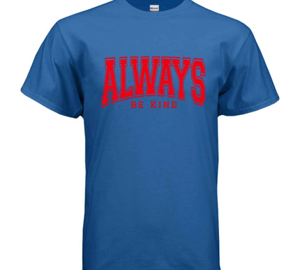 Always Be Kind T-Shirt - Inspirational Kindness Tee
