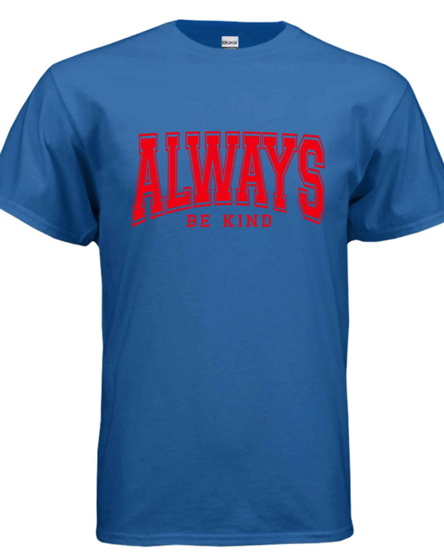 Always Be Kind T-Shirt - Inspirational Kindness Tee