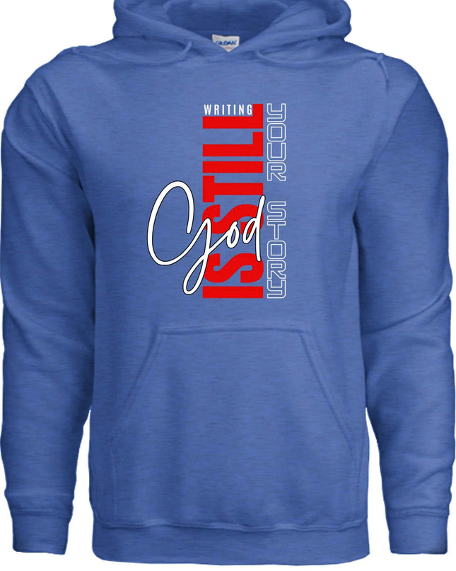 God Still Writing Your Story Hoodie - Christian Faith Sweatshirt