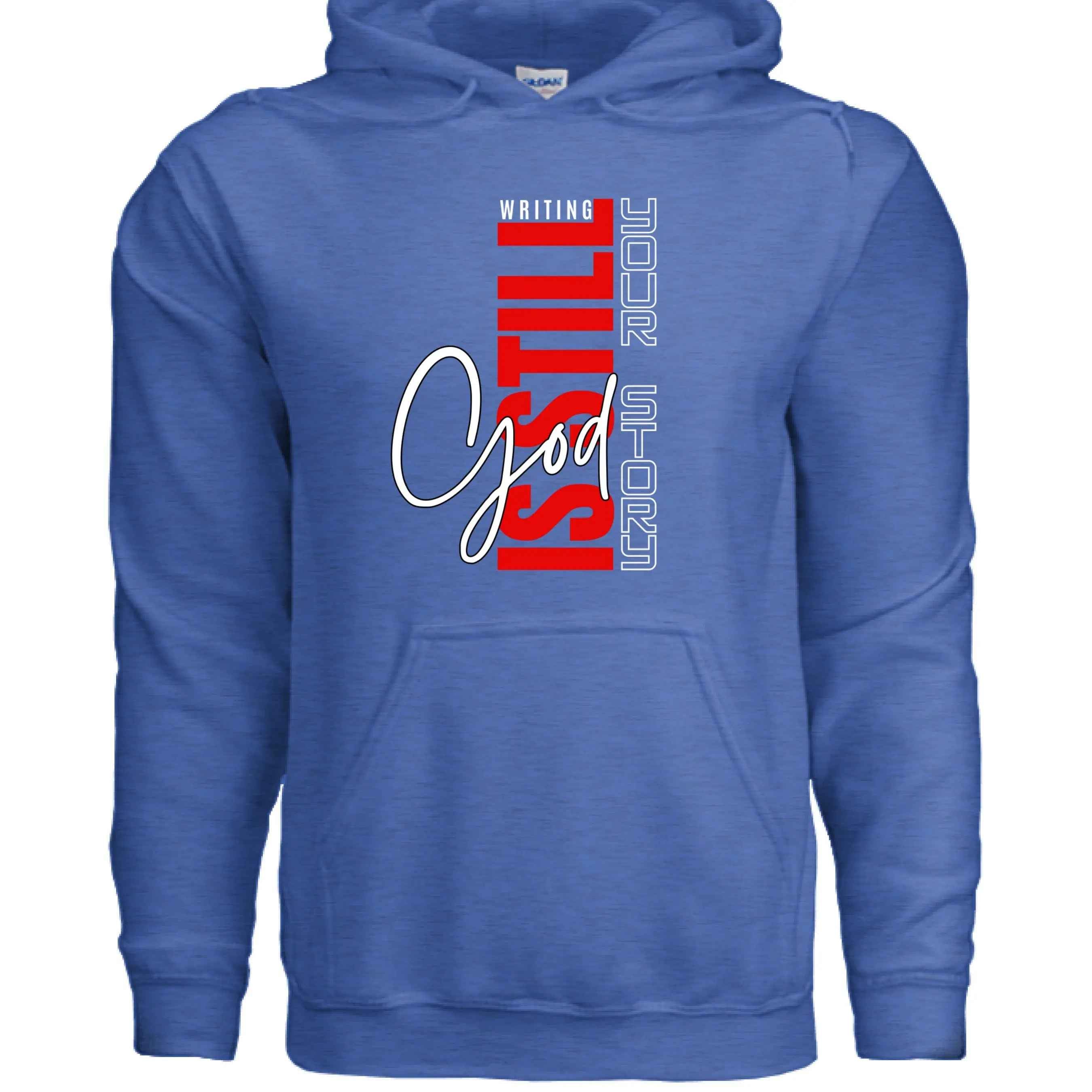 God Still Writing Your Story Hoodie - Christian Faith Sweatshirt