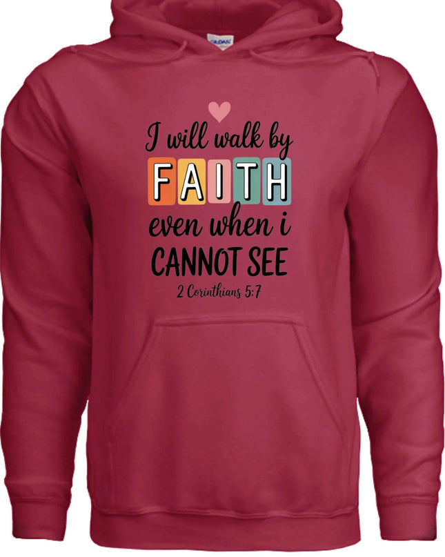 Walk by Faith Hoodie - Inspirational Christian Sweatshirt