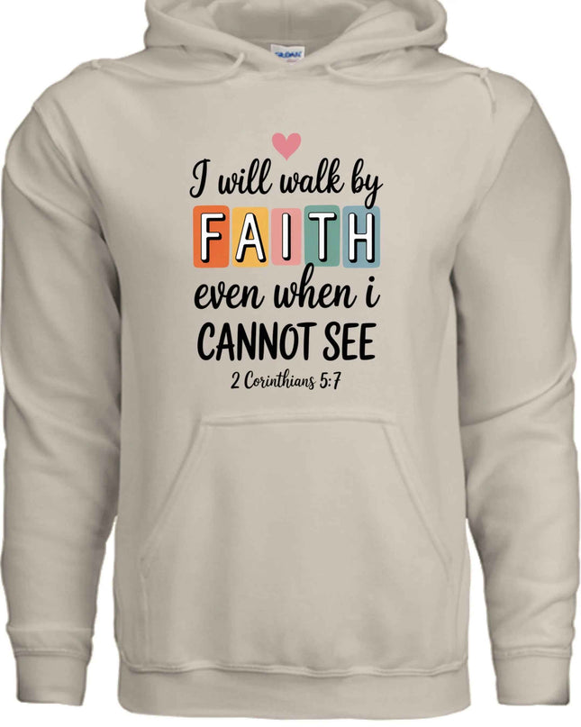 Walk by Faith Hoodie - Inspirational Christian Sweatshirt
