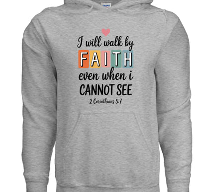 Walk by Faith Hoodie - Inspirational Christian Sweatshirt