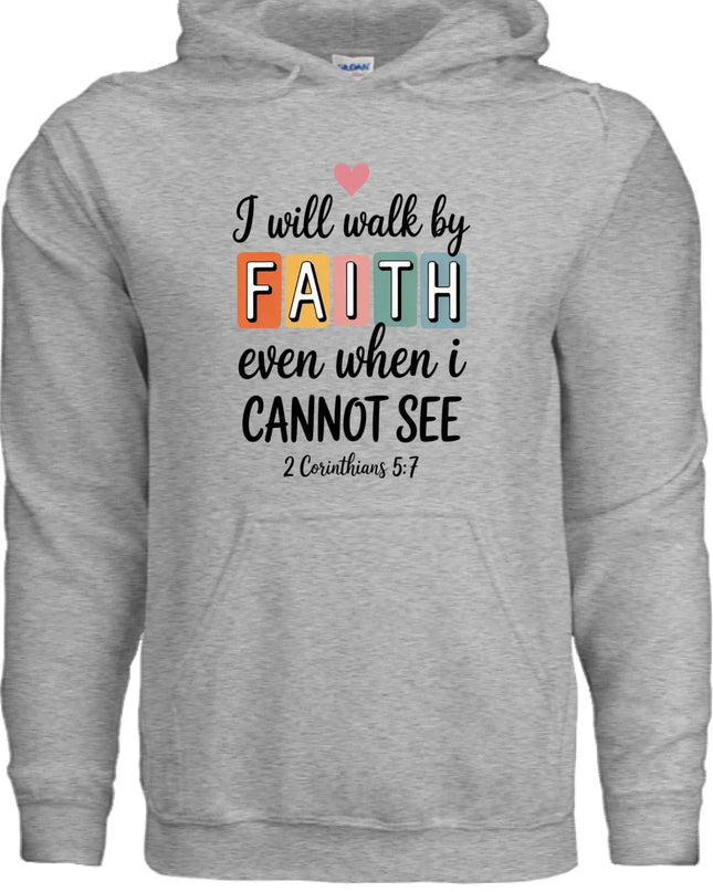Walk by Faith Hoodie - Inspirational Christian Sweatshirt