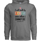 Walk by Faith Hoodie - Inspirational Christian Sweatshirt