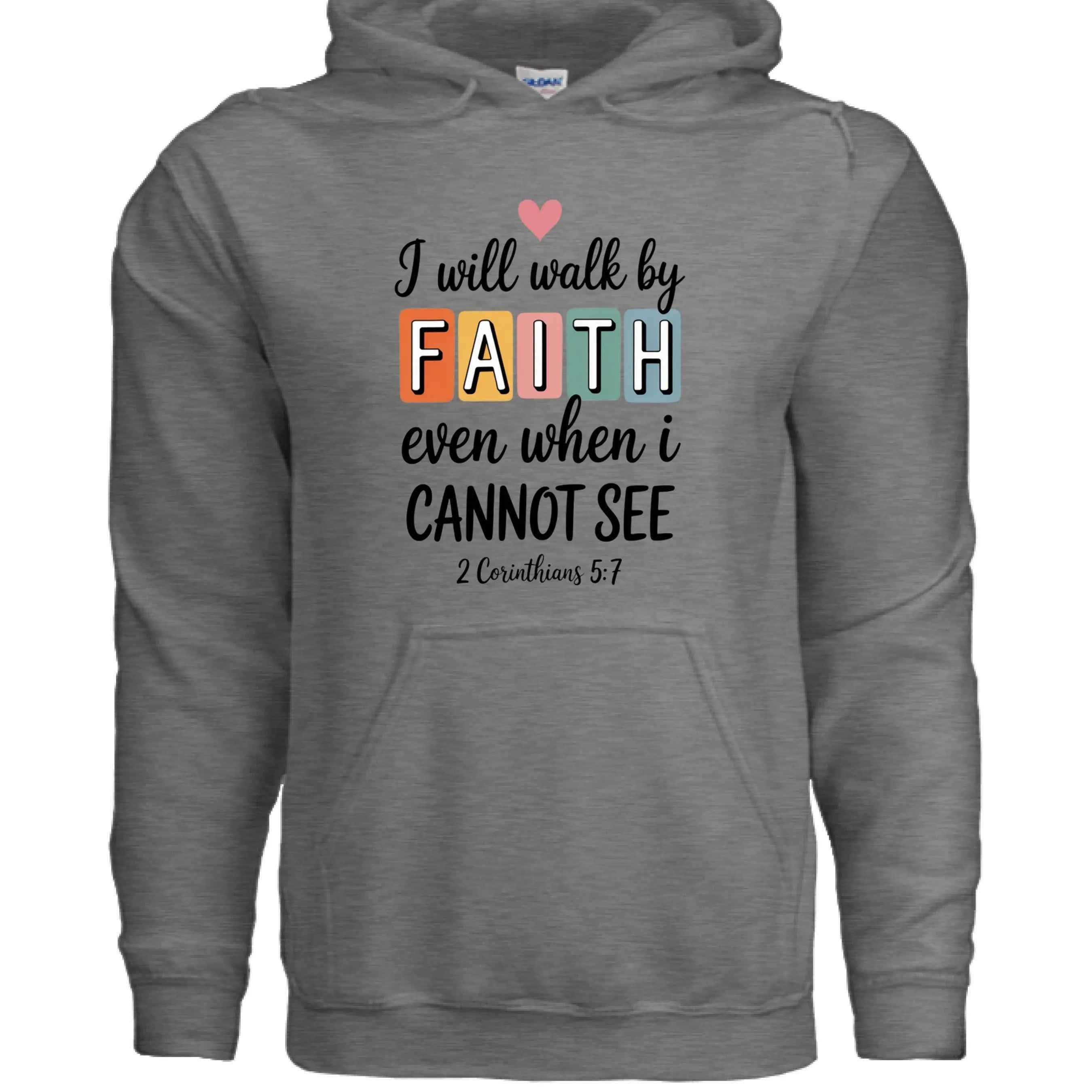 Walk by Faith Hoodie - Inspirational Christian Sweatshirt