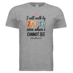 Walk by Faith T-Shirt - Inspirational Christian Apparel